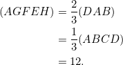 \begin{align*} (AGFEH)&=\frac{2}{3}(DAB)\\ &=\frac{1}{3}(ABCD)\\ &=12.\\ \end{align*}