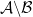 \mathcal{A}\backslash \mathcal{B}