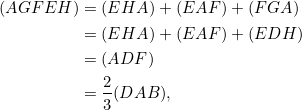 \begin{align*} (AGFEH)&=(EHA)+(EAF)+(FGA) \\ &=(EHA)+(EAF)+(EDH) \\ &=(ADF) \\ &=\frac{2}{3}(DAB), \\ \end{align*}