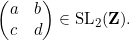 \[ \begin{pmatrix} a & b \\ c & d \end{pmatrix} \in \text{SL}_2(\mathbf{Z}). \]